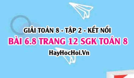 Bài 6.8 trang 12 Toán 8 Tập 2 Kết nối tri thức